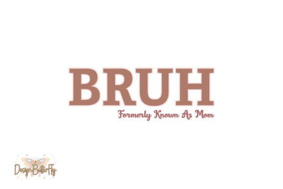 From Digital Design to Real Stitches: Bruh Mom Mother’s Day SVG PNG