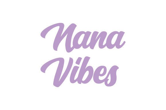 Nana Vibes: A Designer’s Look at a Grandmother Quote SVG